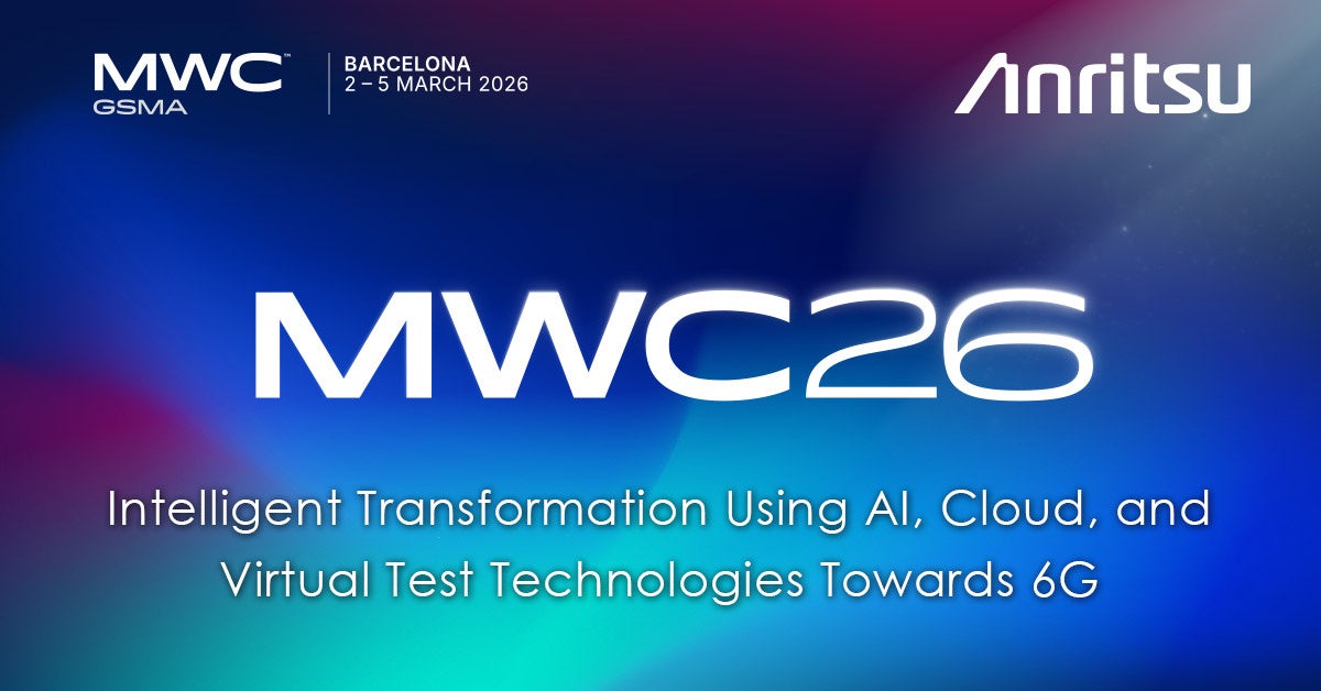 アンリツ、MWC 2026で発表した最新テストソリューションをWeb公開 - 画像1