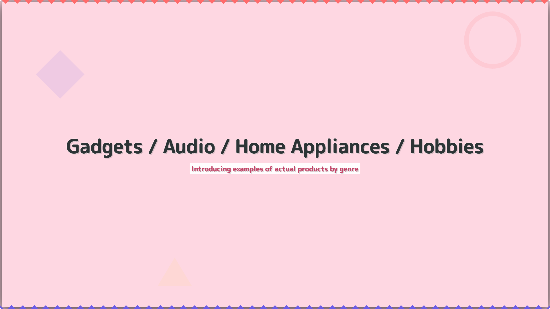 Gadgets / Audio / Home Appliances / Hobbies